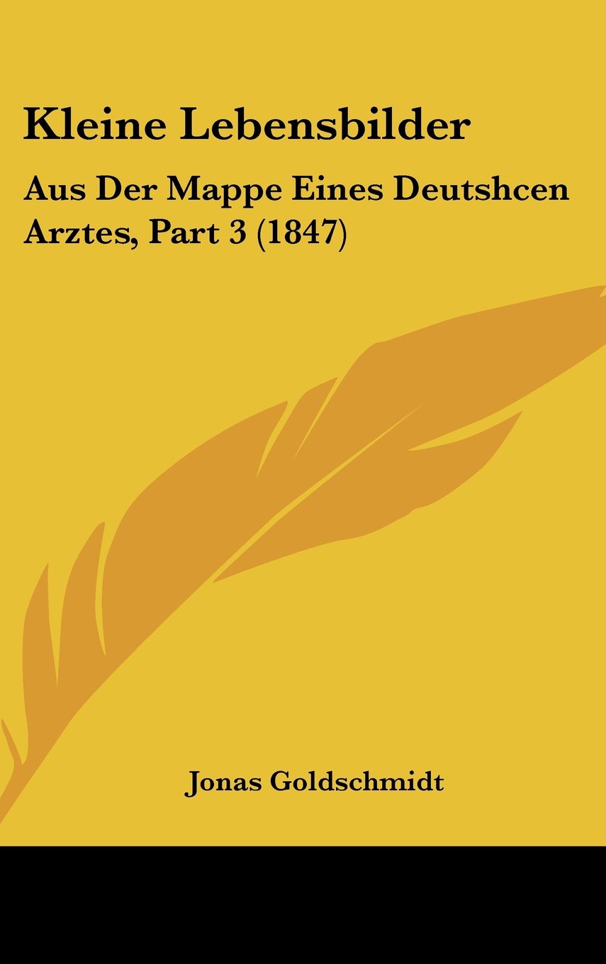Kleine Lebensbilder: Aus Der Mappe Eines Deutshcen Arztes, Part 3 (1847) Contemporary literature