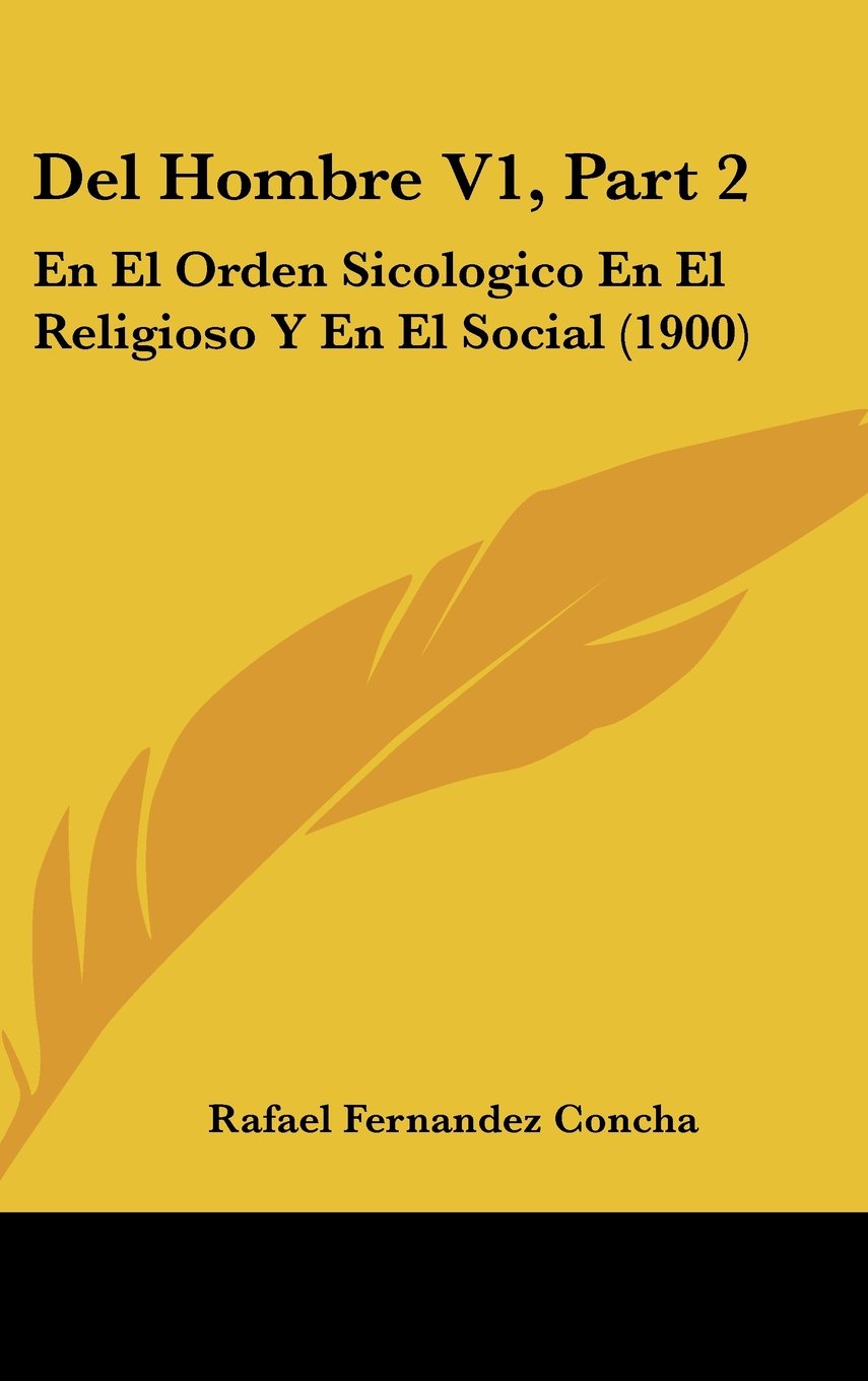 Del Hombre V1, Part 2: En El Orden Sicologico En El Religioso Y En El Social (1900) Contemporary literature Books