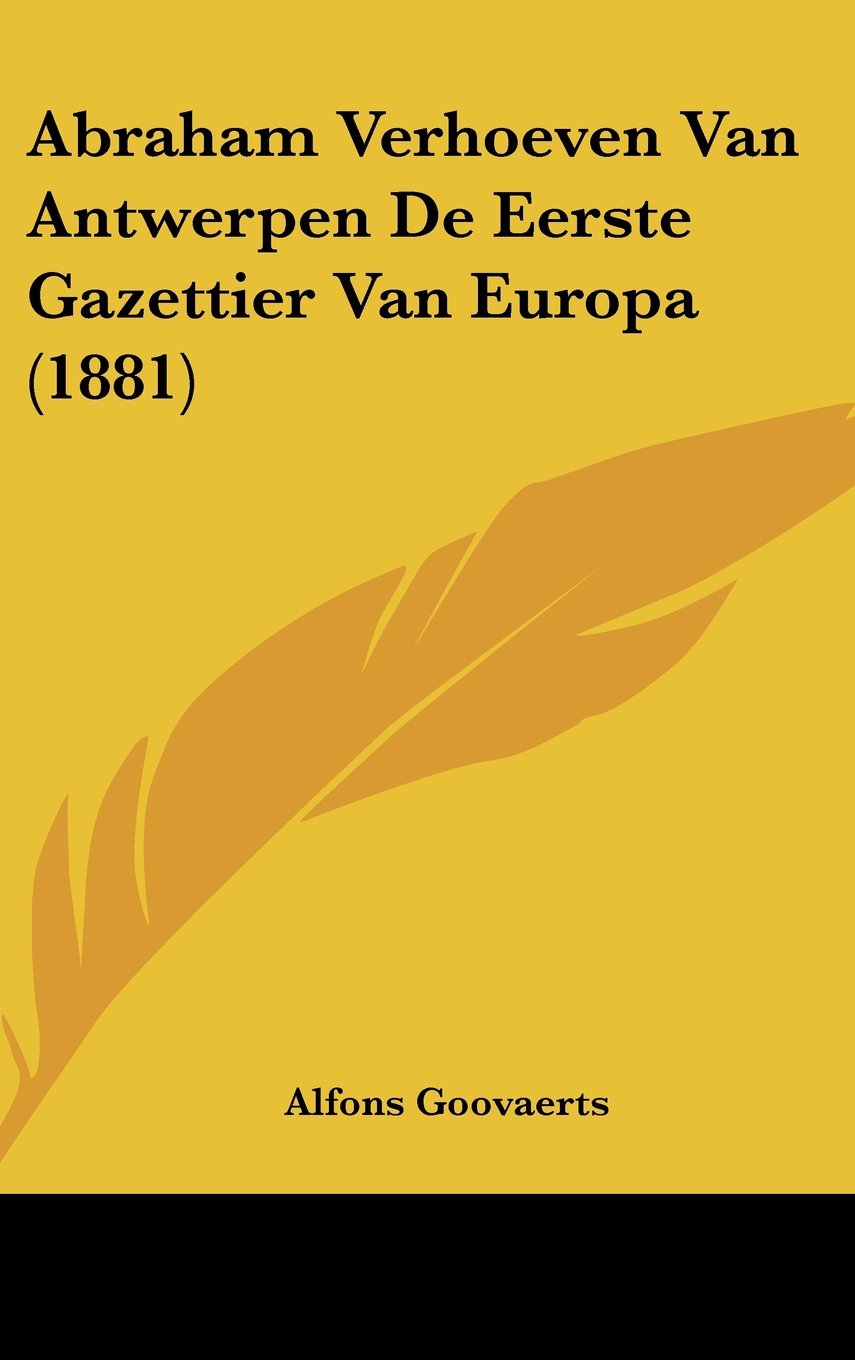 Abraham Verhoeven Van Antwerpen De Eerste Gazettier Van Europa (1881) Contemporary literature