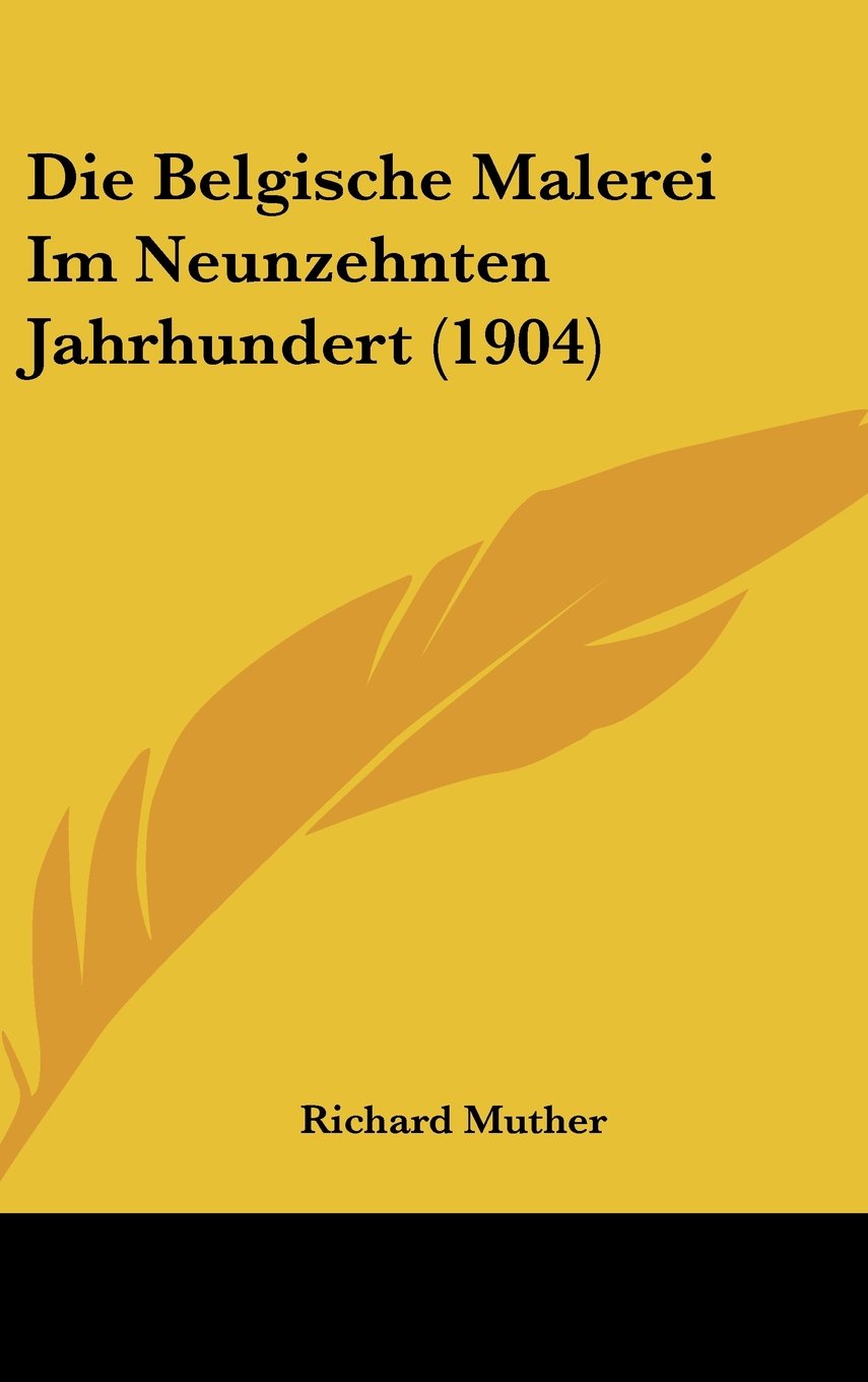Die Belgische Malerei Im Neunzehnten Jahrhundert (1904) Contemporary literature