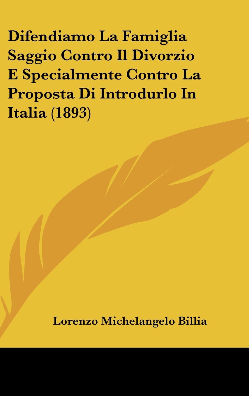 Difendiamo La Famiglia Saggio Contro Il Divorzio E Specialmente Contro La Proposta Di Introdurlo In Italia (1893) Contemporary literature