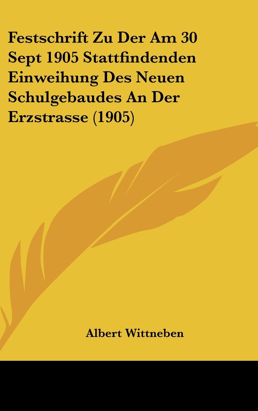 Festschrift Zu Der Am 30 Sept 1905 Stattfindenden Einweihung Des Neuen Schulgebaudes An Der Erzstrasse (1905) Contemporary literature