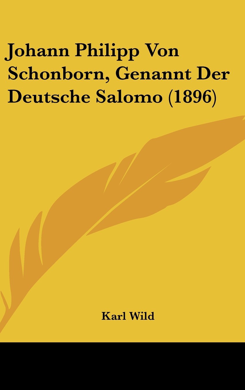 Johann Philipp Von Schonborn, Genannt Der Deutsche Salomo (1896) Contemporary literature