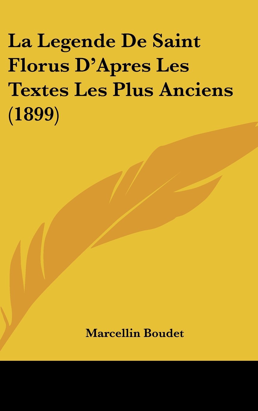 La Legende De Saint Florus D'Apres Les Textes Les Plus Anciens (1899) Contemporary literature