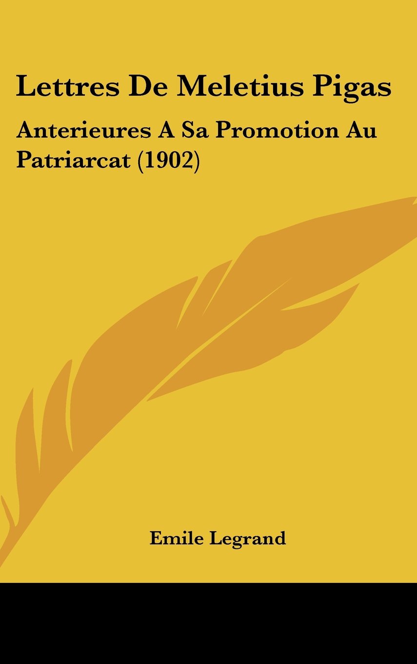 Lettres De Meletius Pigas: Anterieures A Sa Promotion Au Patriarcat (1902) Contemporary literature