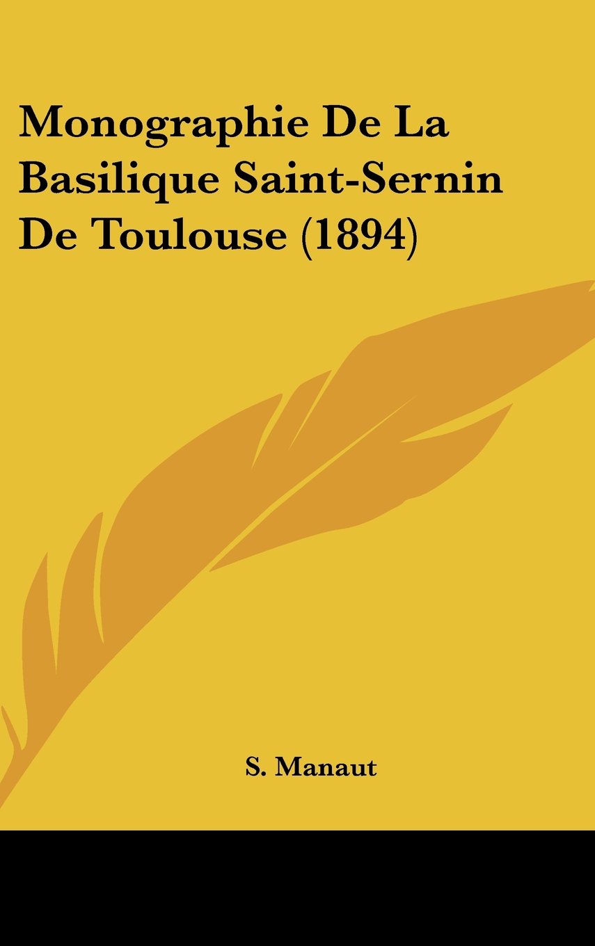 Monographie De La Basilique Saint-Sernin De Toulouse (1894) Contemporary literature