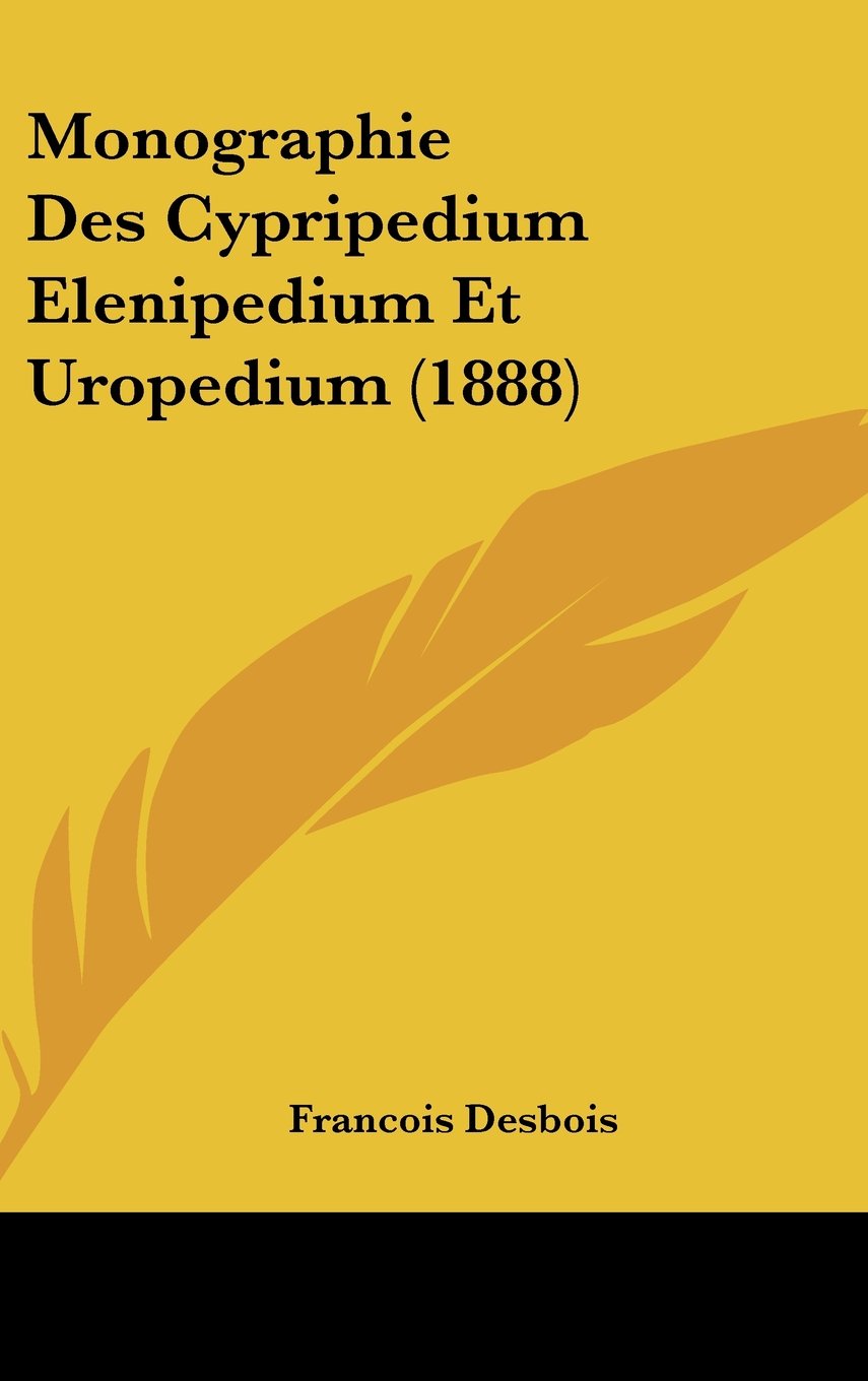 Monographie Des Cypripedium Elenipedium Et Uropedium (1888) Contemporary literature