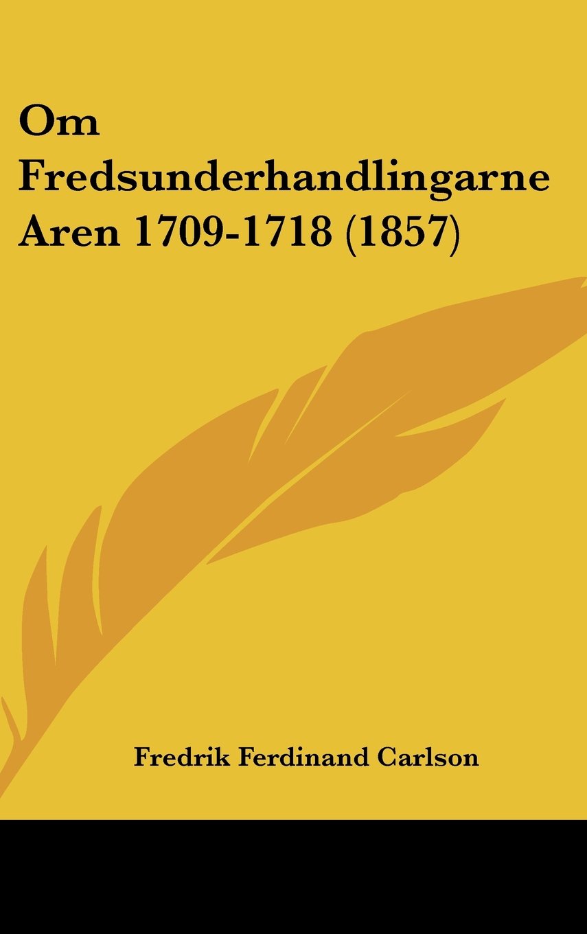 Om Fredsunderhandlingarne Aren 1709-1718 (1857) Contemporary literature