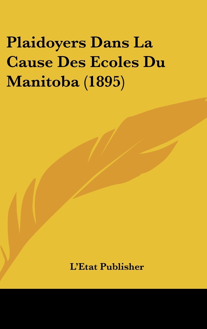 Plaidoyers Dans La Cause Des Ecoles Du Manitoba (1895) Contemporary literature