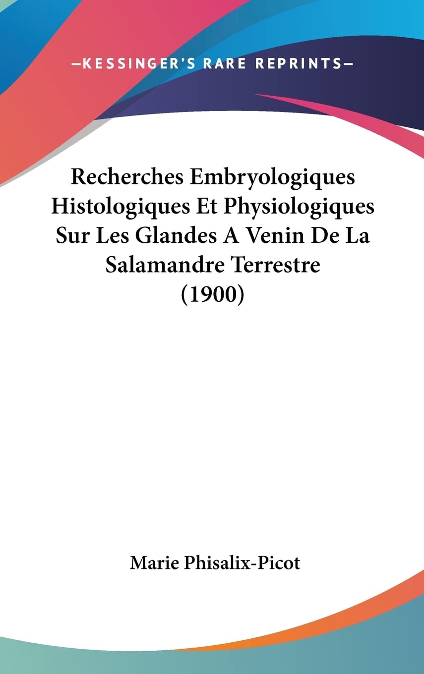 Recherches Embryologiques Histologiques Et Physiologiques Sur Les Glandes A Venin De La Salamandre Terrestre (1900) Medicine