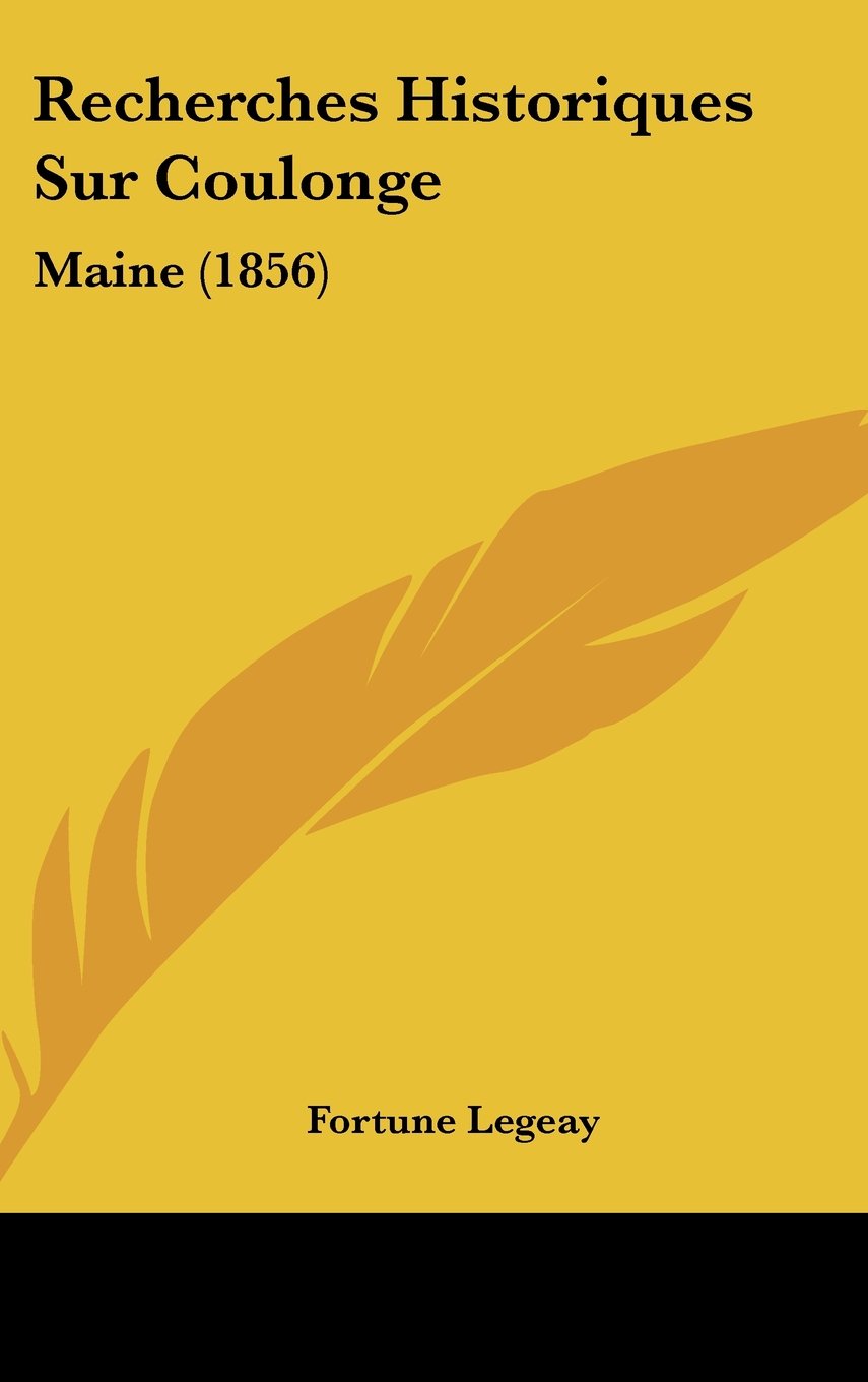 Recherches Historiques Sur Coulonge: Maine (1856) Contemporary literature