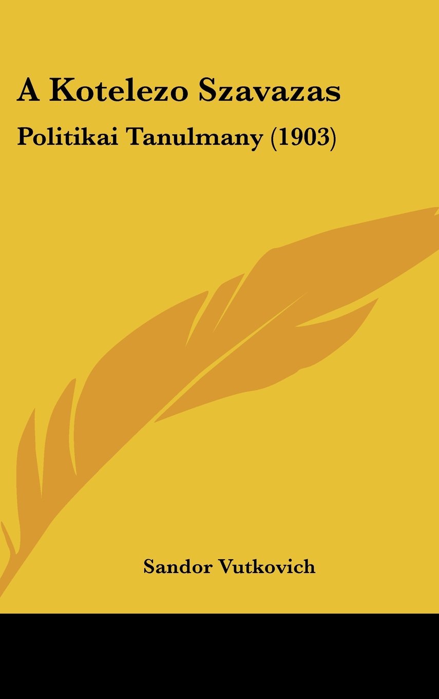 A Kotelezo Szavazas: Politikai Tanulmany (1903) Contemporary literature