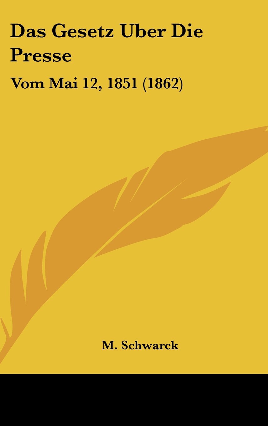 Das Gesetz Uber Die Presse: Vom Mai 12, 1851 (1862) Contemporary literature