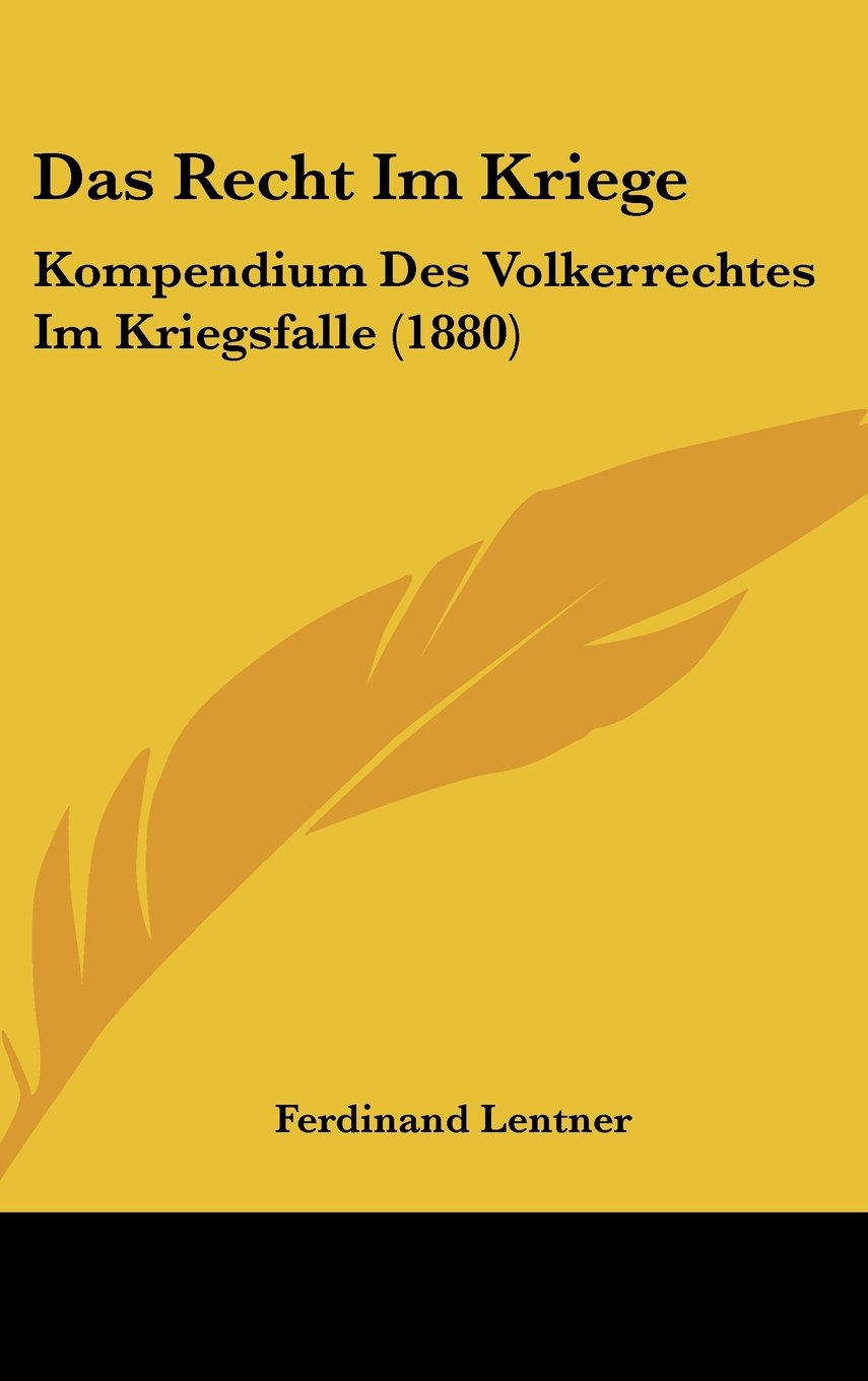Das Recht Im Kriege: Kompendium Des Volkerrechtes Im Kriegsfalle (1880) Contemporary literature
