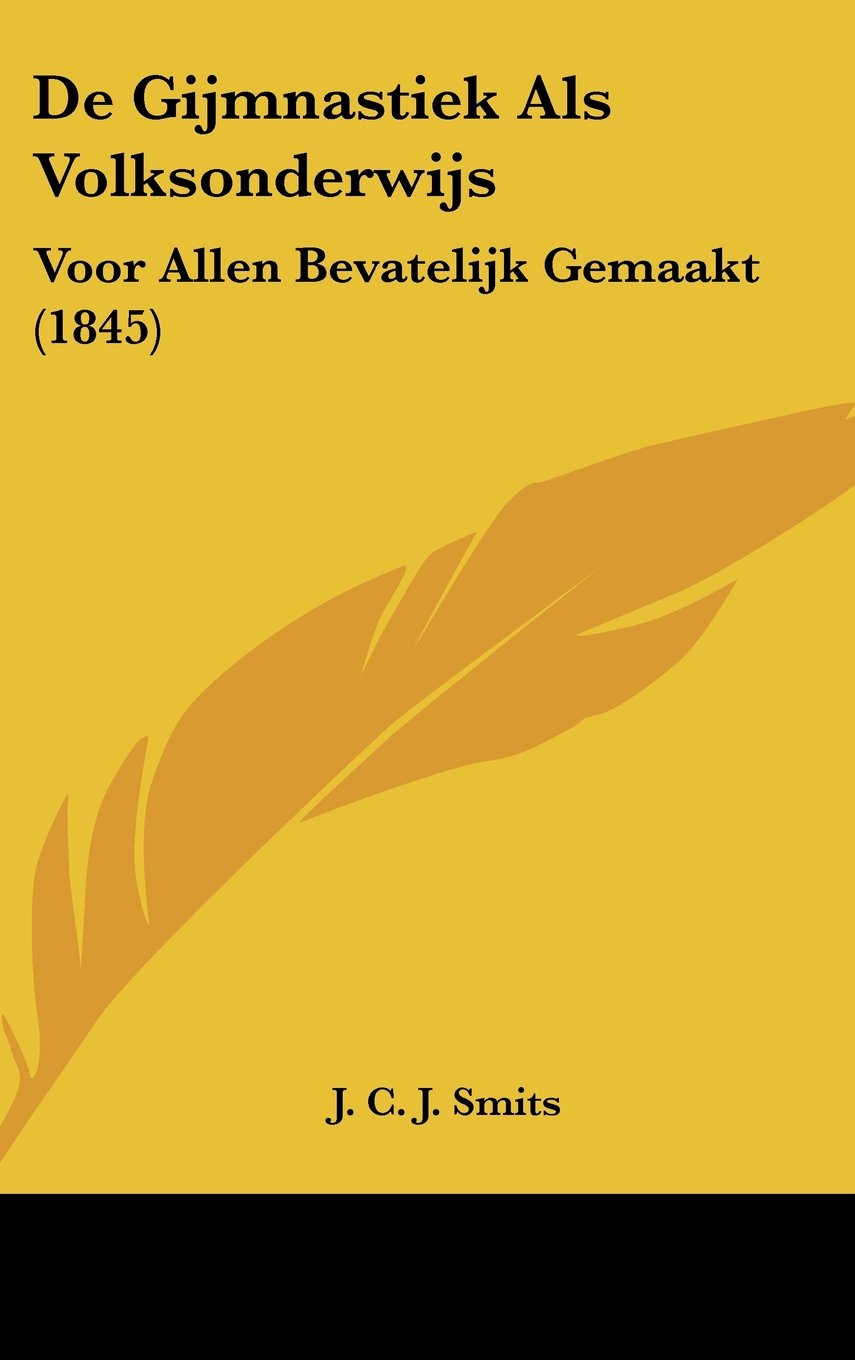 De Gijmnastiek Als Volksonderwijs: Voor Allen Bevatelijk Gemaakt (1845) Contemporary literature