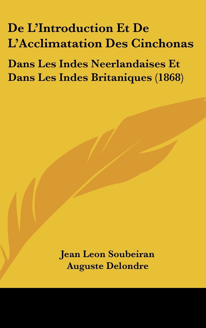 De L'Introduction Et De L'Acclimatation Des Cinchonas: Dans Les Indes Neerlandaises Et Dans Les Indes Britaniques (1868) Contemporary literature