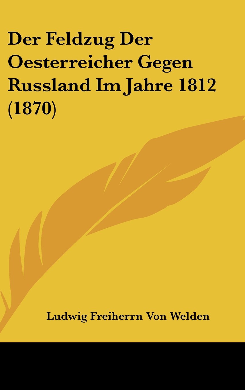 Der Feldzug Der Oesterreicher Gegen Russland Im Jahre 1812 (1870) Contemporary literature