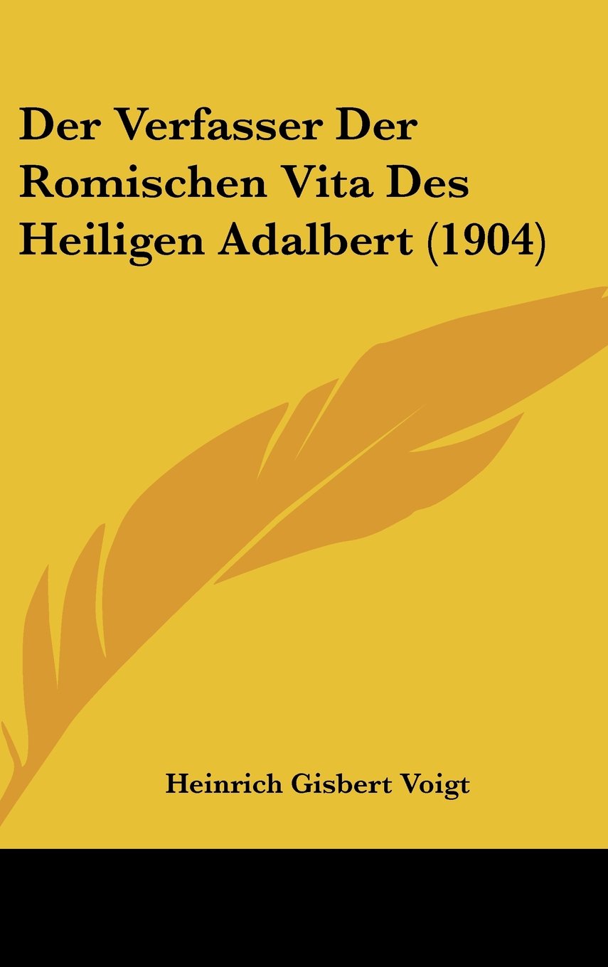 Der Verfasser Der Romischen Vita Des Heiligen Adalbert (1904) Contemporary literature