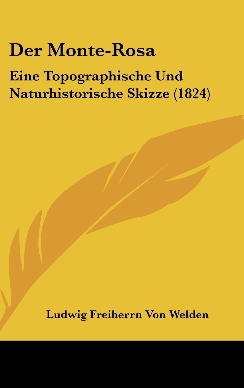 Der Monte-Rosa: Eine Topographische Und Naturhistorische Skizze (1824) Contemporary literature