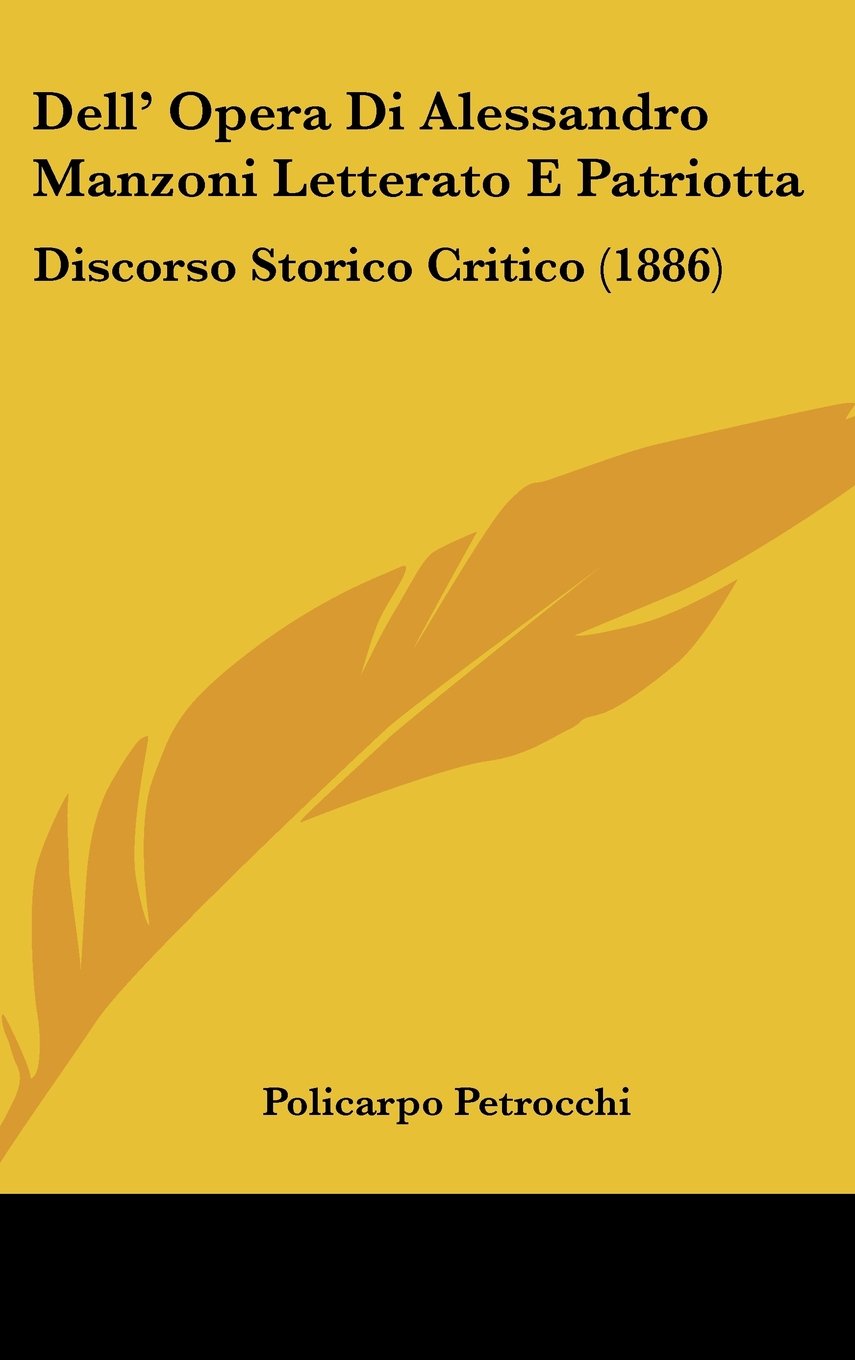 Dell' Opera Di Alessandro Manzoni Letterato E Patriotta: Discorso Storico Critico (1886) Contemporary literature