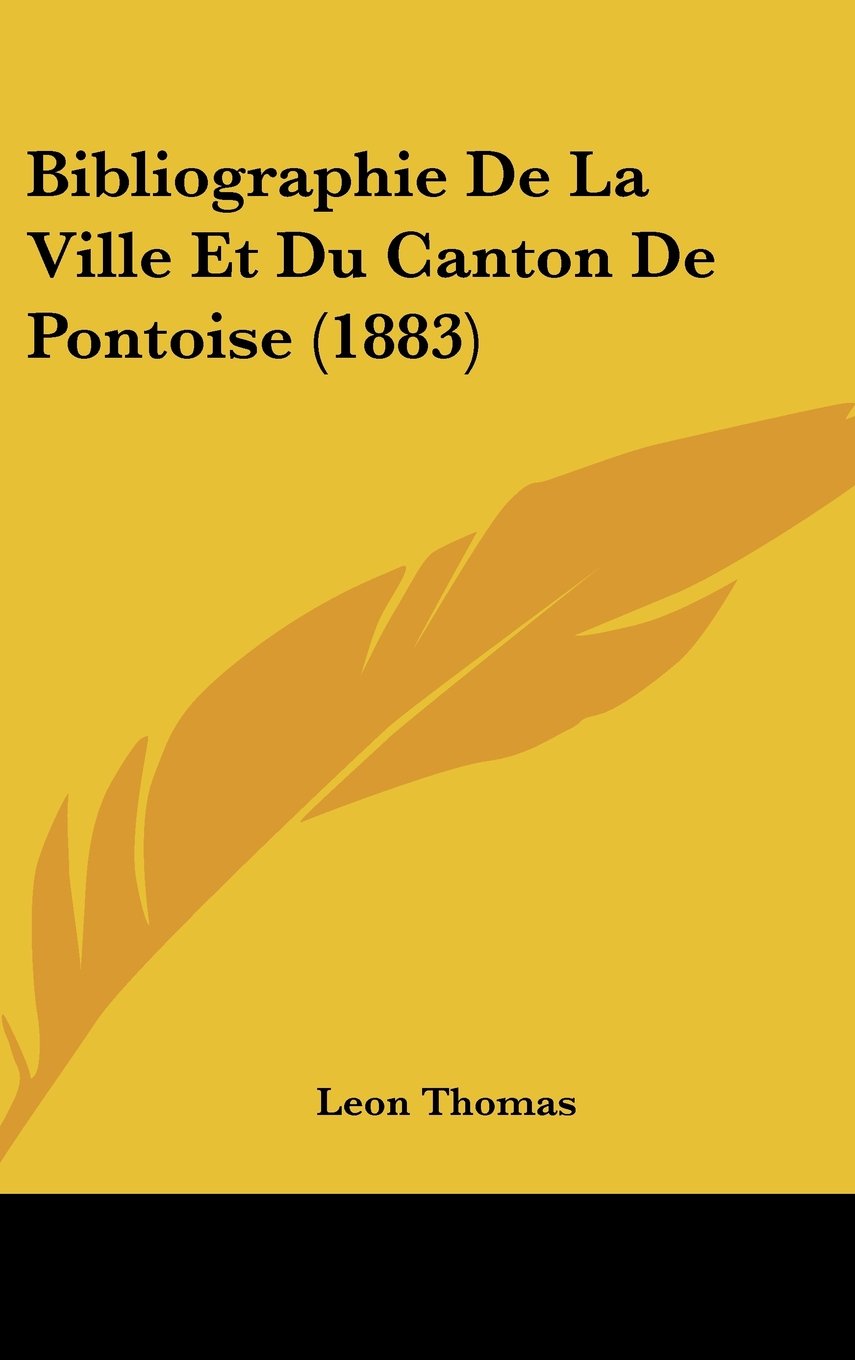 Bibliographie De La Ville Et Du Canton De Pontoise (1883) Contemporary literature