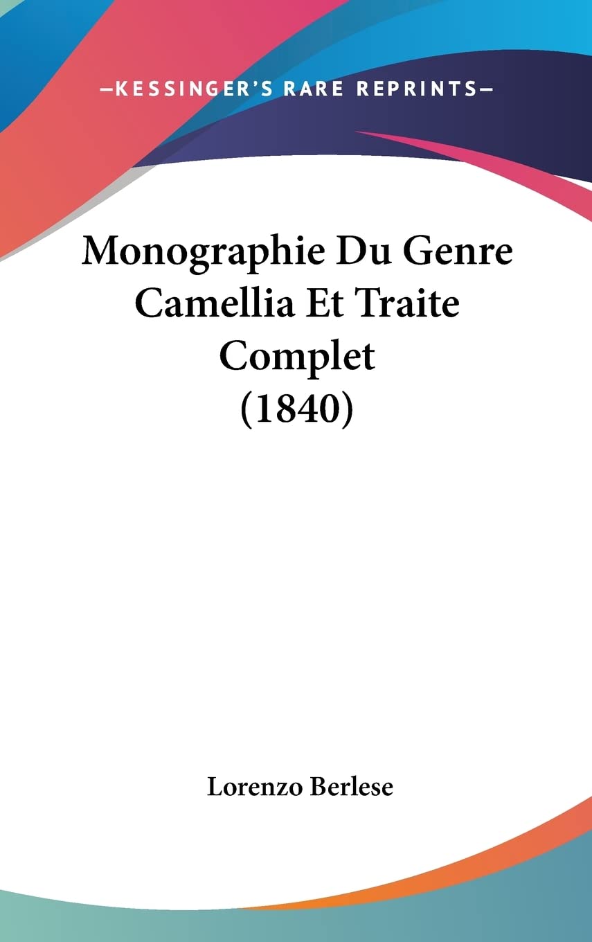 Monographie Du Genre Camellia Et Traite Complet (1840) Contemporary literature