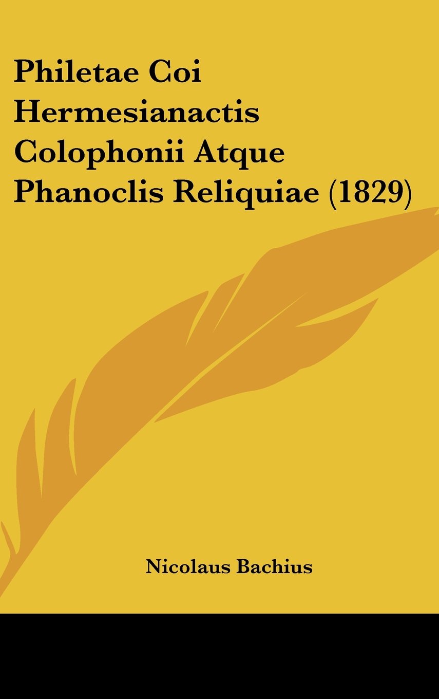 Philetae Coi Hermesianactis Colophonii Atque Phanoclis Reliquiae (1829) Contemporary literature