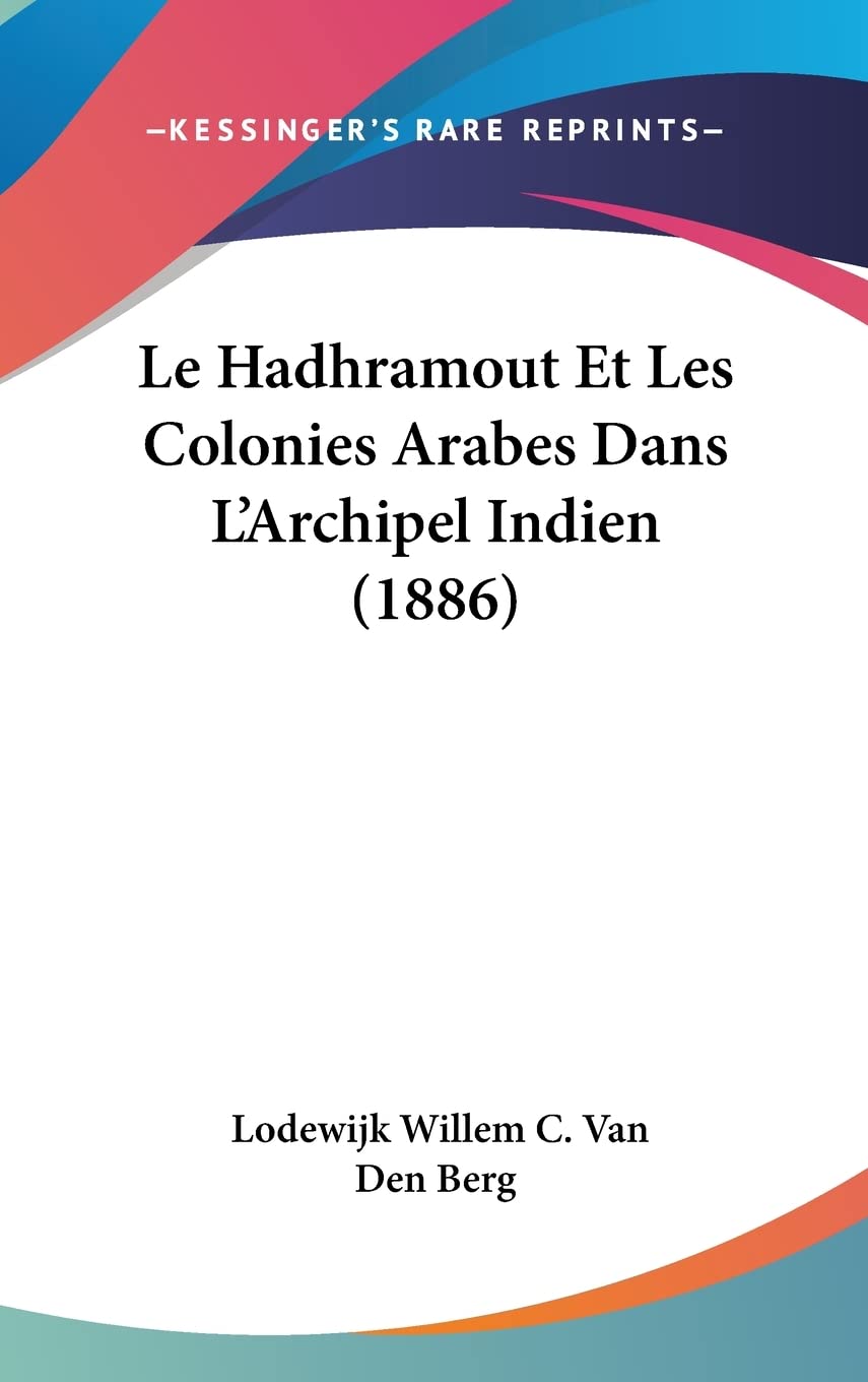 Le Hadhramout Et Les Colonies Arabes Dans L'Archipel Indien (1886) Contemporary literature