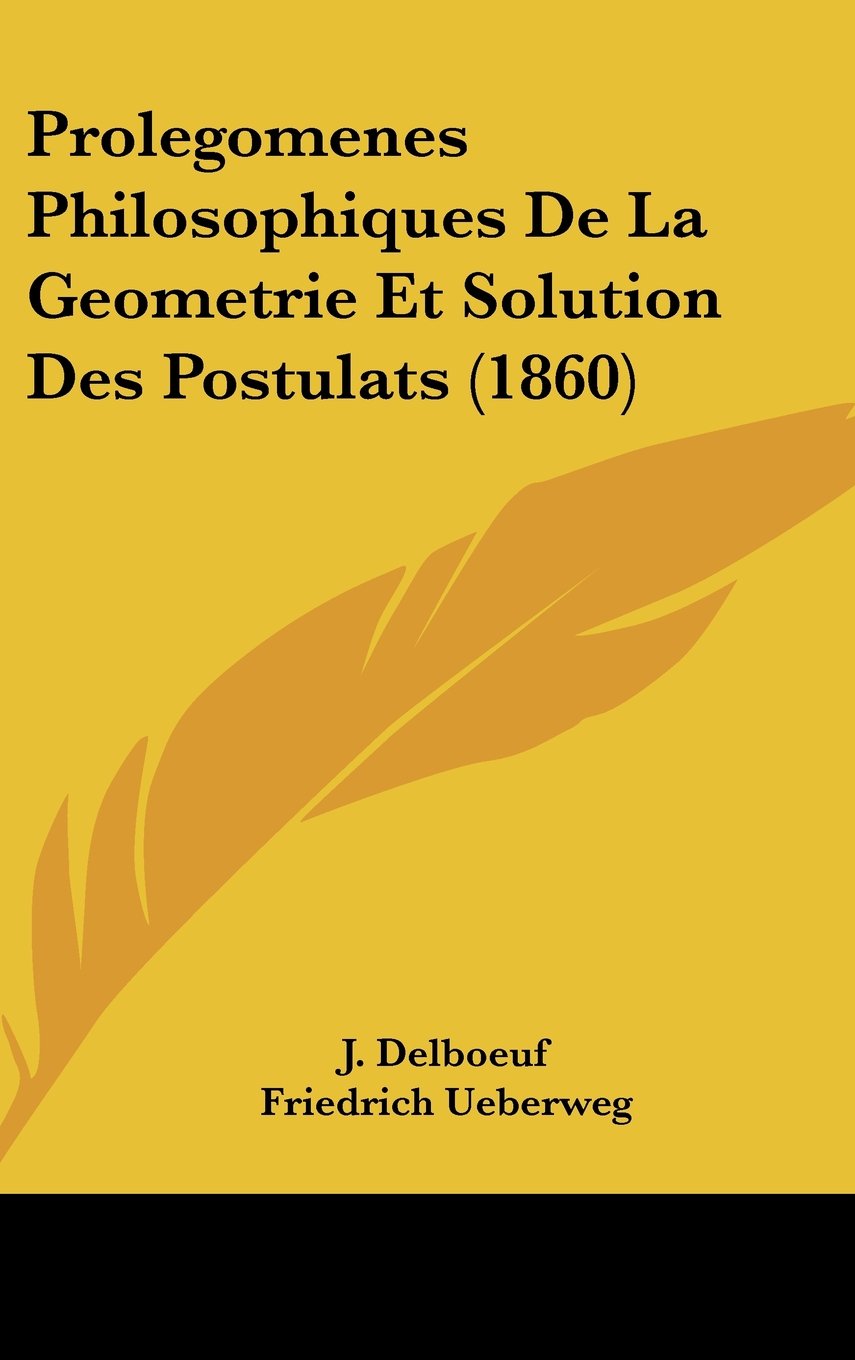 Prolegomenes Philosophiques De La Geometrie Et Solution Des Postulats (1860) Contemporary literature