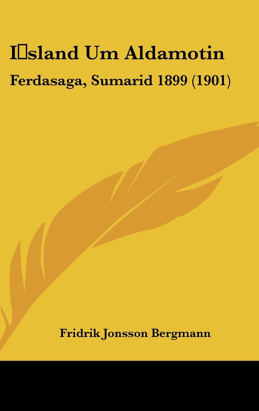 I sland Um Aldamotin: Ferdasaga, Sumarid 1899 (1901) Politics & History