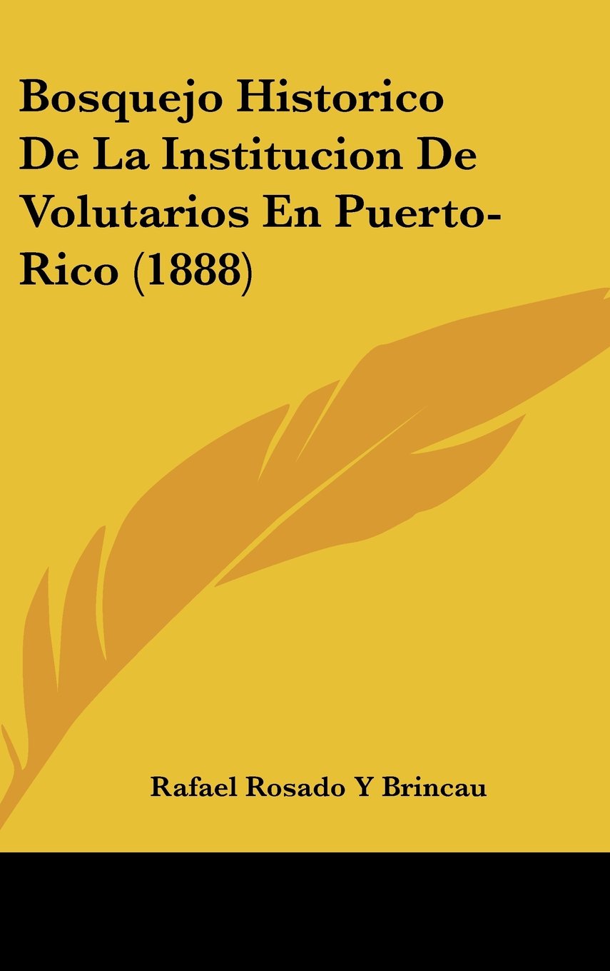Bosquejo Historico De La Institucion De Volutarios En Puerto-Rico (1888) Contemporary literature