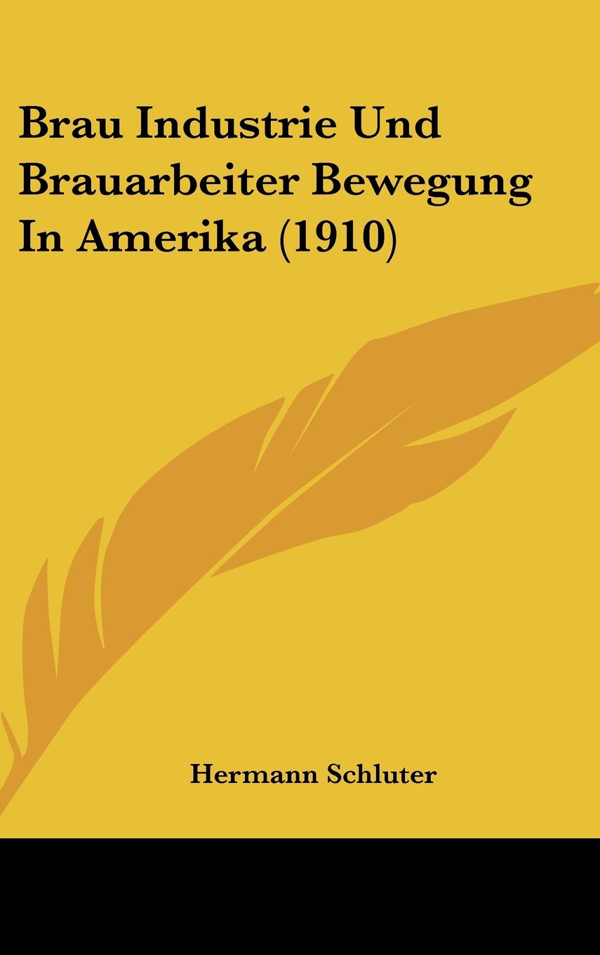 Brau Industrie Und Brauarbeiter Bewegung In Amerika (1910) Contemporary literature