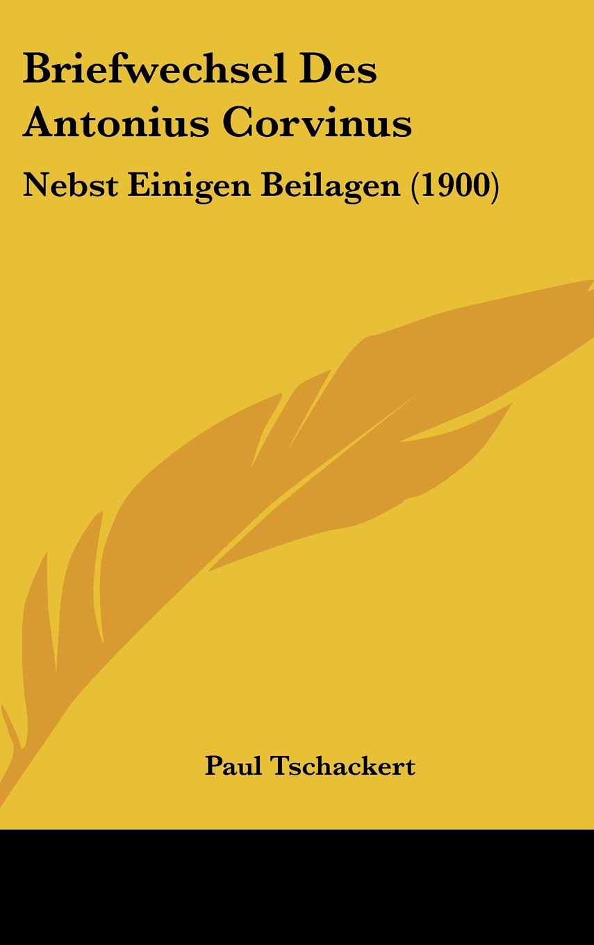 Briefwechsel Des Antonius Corvinus: Nebst Einigen Beilagen (1900) Contemporary literature