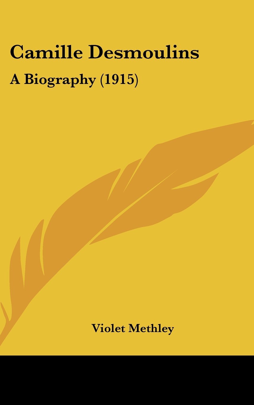 Camille Desmoulins: A Biography (1915) Contemporary literature