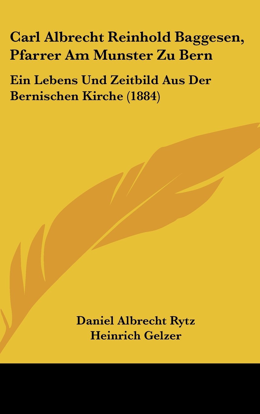 Carl Albrecht Reinhold Baggesen, Pfarrer Am Munster Zu Bern: Ein Lebens Und Zeitbild Aus Der Bernischen Kirche (1884) Contemporary literature