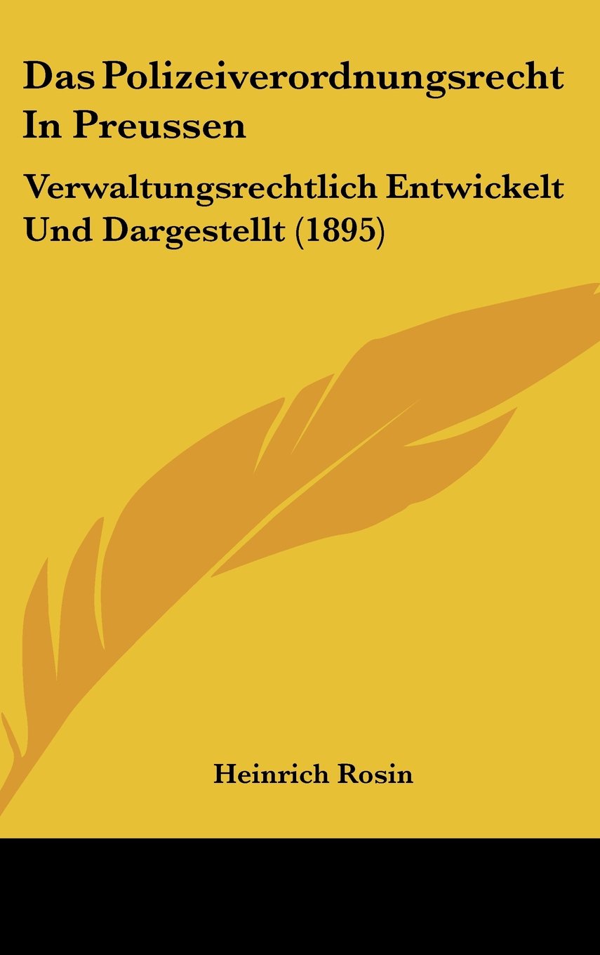 Das Polizeiverordnungsrecht In Preussen: Verwaltungsrechtlich Entwickelt Und Dargestellt (1895) Contemporary literature Books
