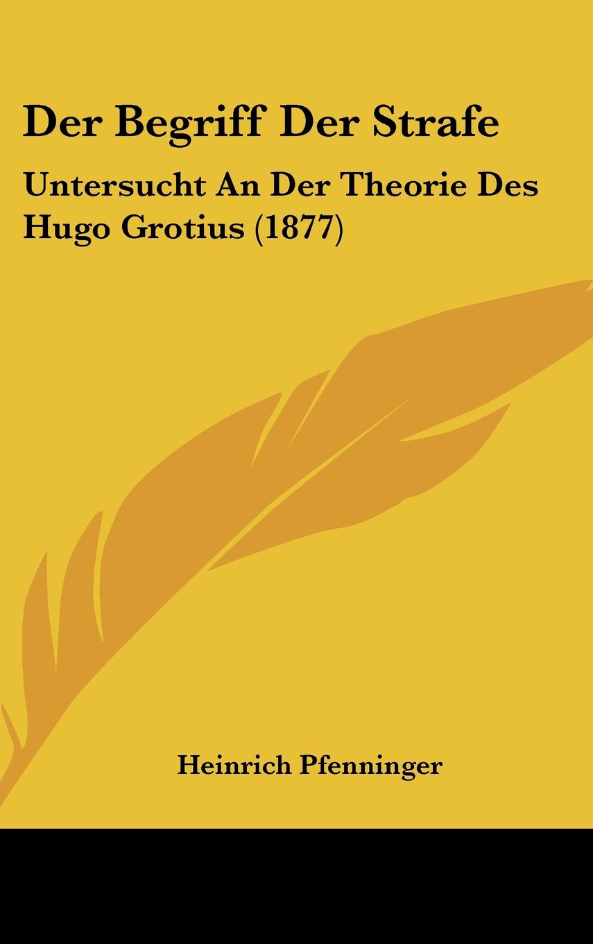 Der Begriff Der Strafe: Untersucht An Der Theorie Des Hugo Grotius (1877) Contemporary literature