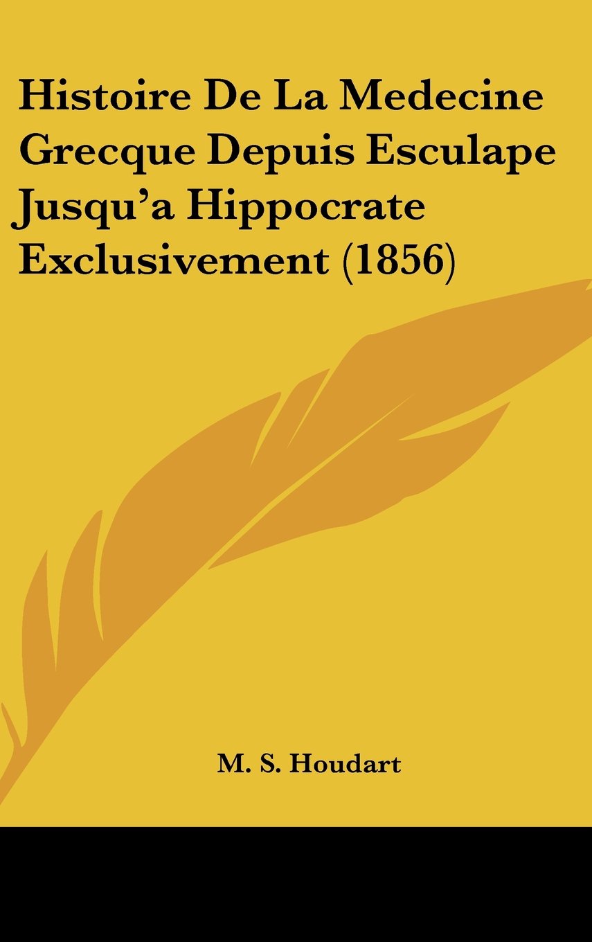 Histoire De La Medecine Grecque Depuis Esculape Jusqu'a Hippocrate Exclusivement (1856) Contemporary literature