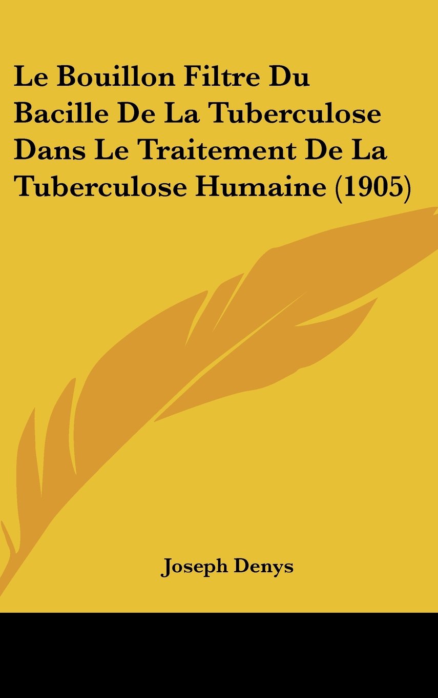 Le Bouillon Filtre Du Bacille De La Tuberculose Dans Le Traitement De La Tuberculose Humaine (1905) Contemporary literature