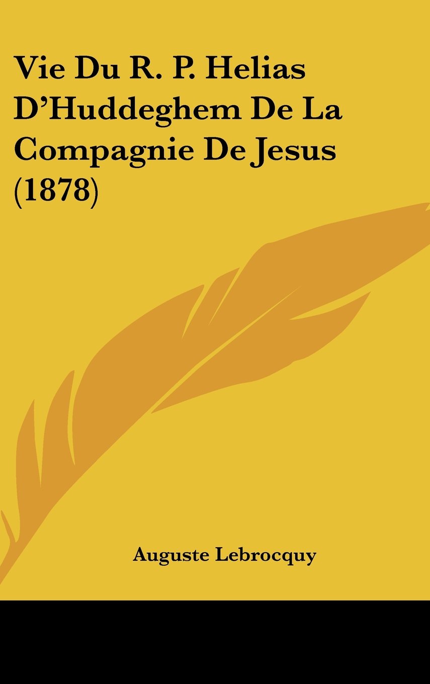Vie Du R. P. Helias D'Huddeghem De La Compagnie De Jesus (1878) Contemporary literature