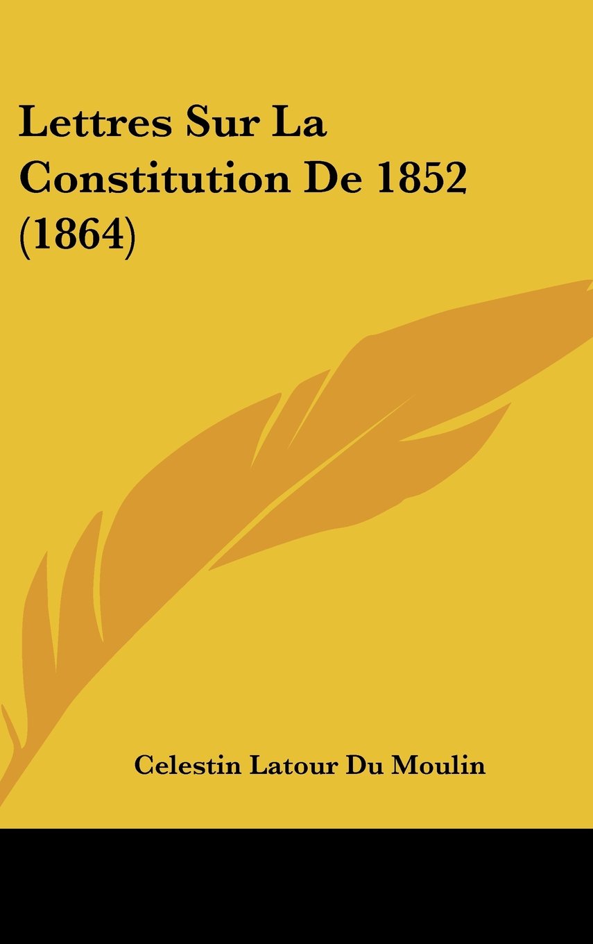 Lettres Sur La Constitution De 1852 (1864) Contemporary literature