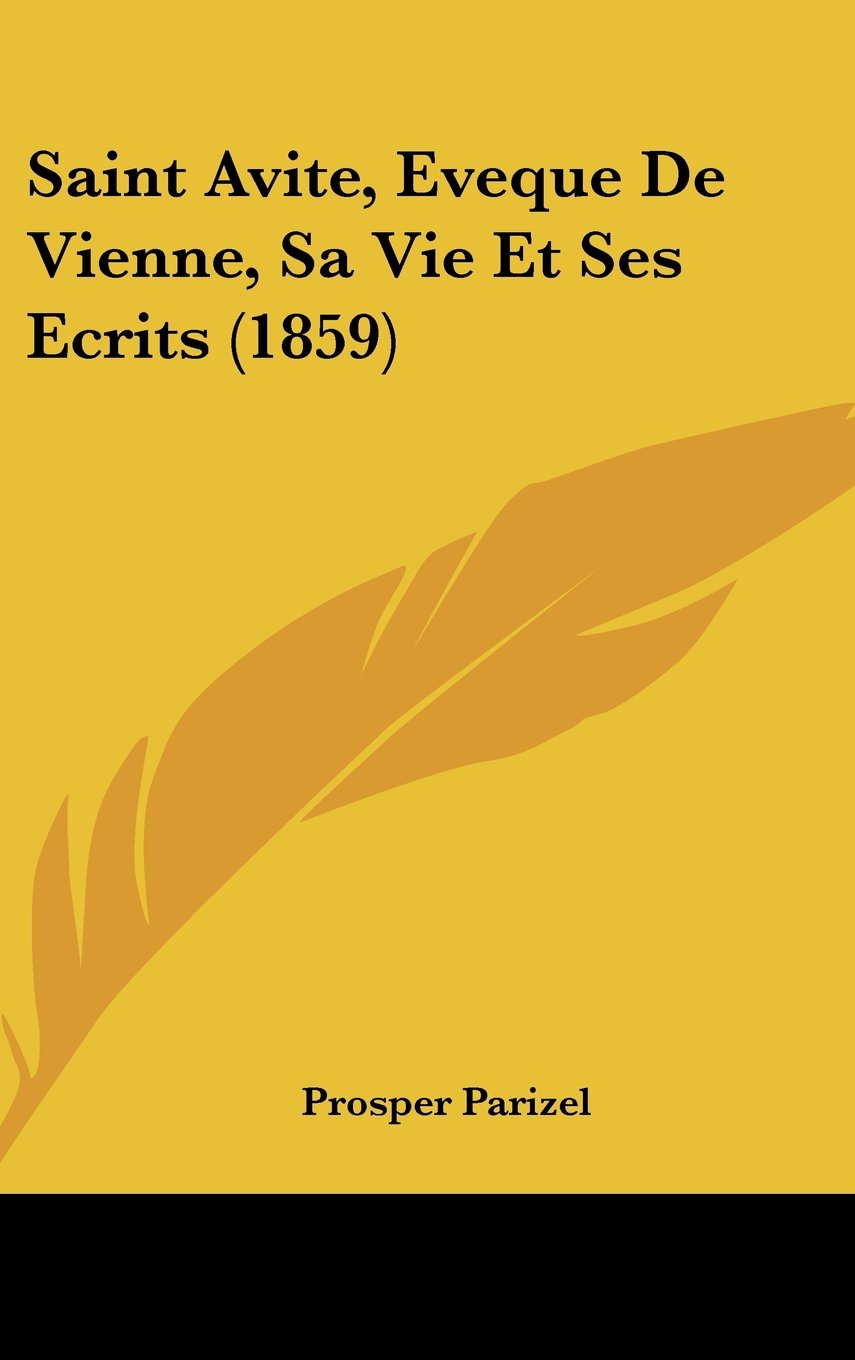 Saint Avite, Eveque De Vienne, Sa Vie Et Ses Ecrits (1859) Contemporary literature