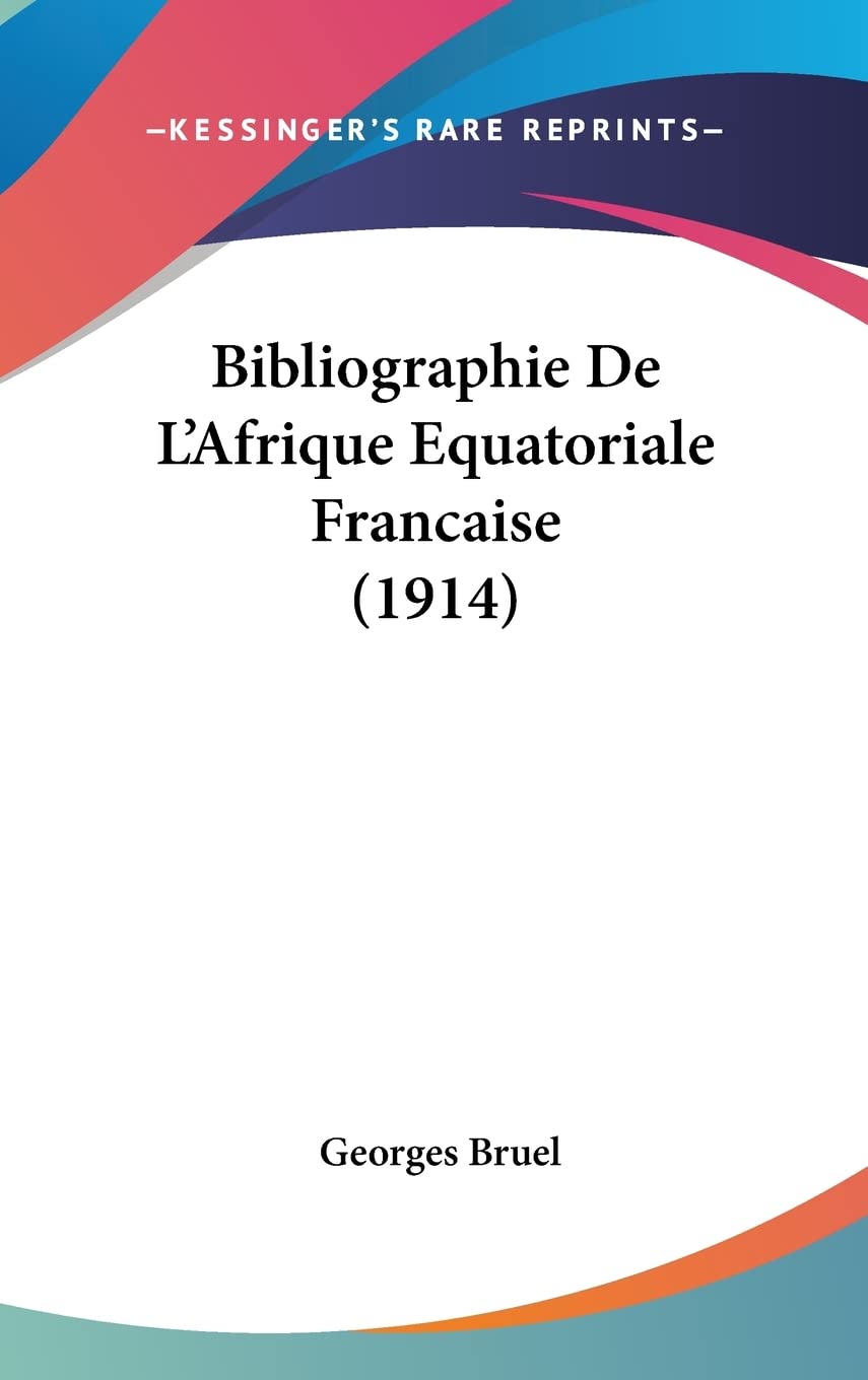 Bibliographie De L'Afrique Equatoriale Francaise (1914) Contemporary literature