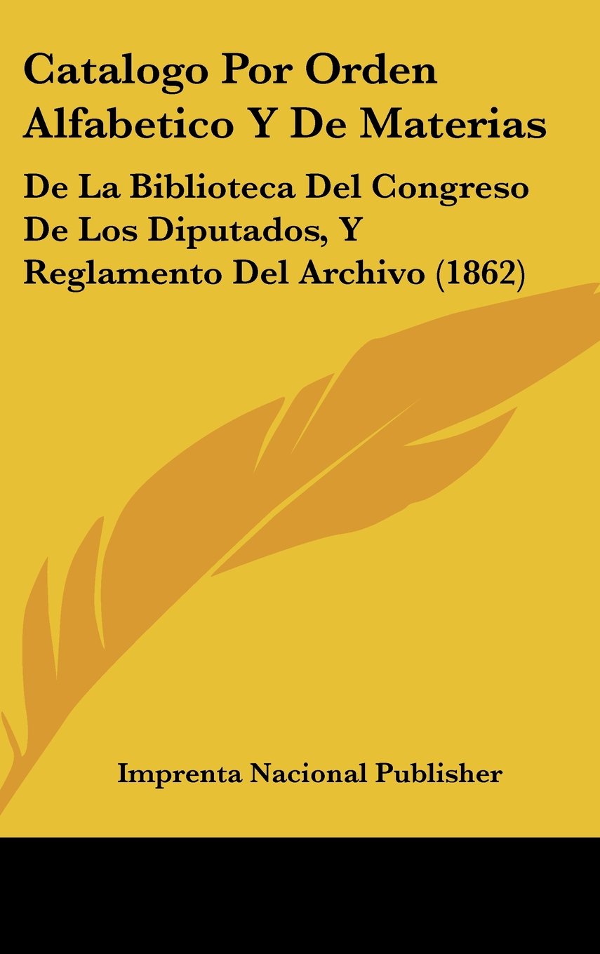 Catalogo Por Orden Alfabetico Y De Materias: De La Biblioteca Del Congreso De Los Diputados, Y Reglamento Del Archivo (1862) Contemporary literature Books
