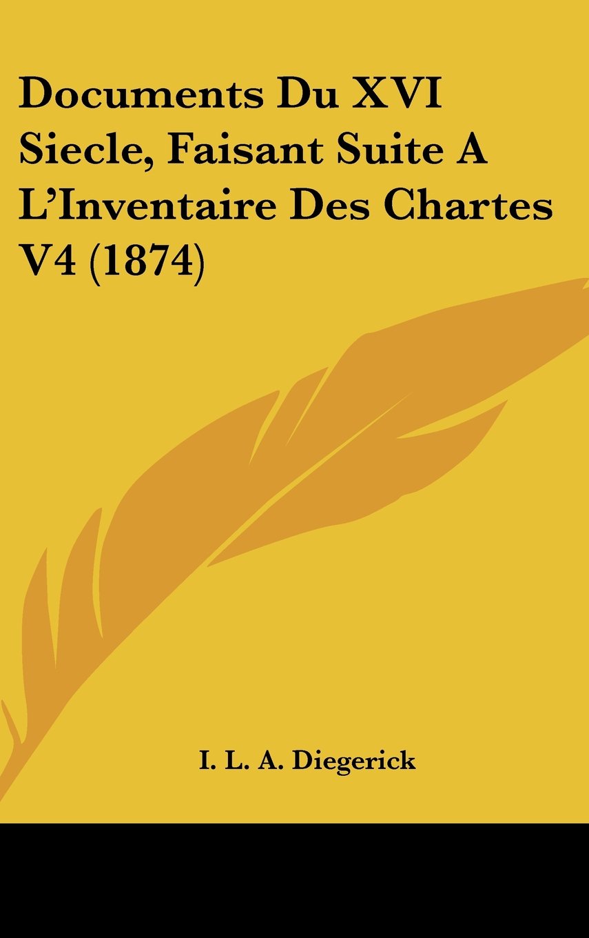Documents Du XVI Siecle, Faisant Suite A L'Inventaire Des Chartes V4 (1874) Contemporary literature