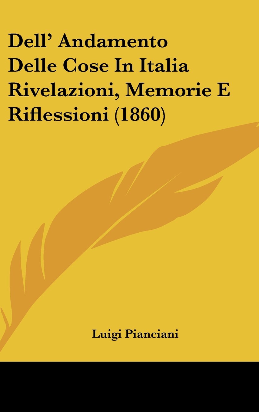 Dell' Andamento Delle Cose In Italia Rivelazioni, Memorie E Riflessioni (1860) Contemporary literature