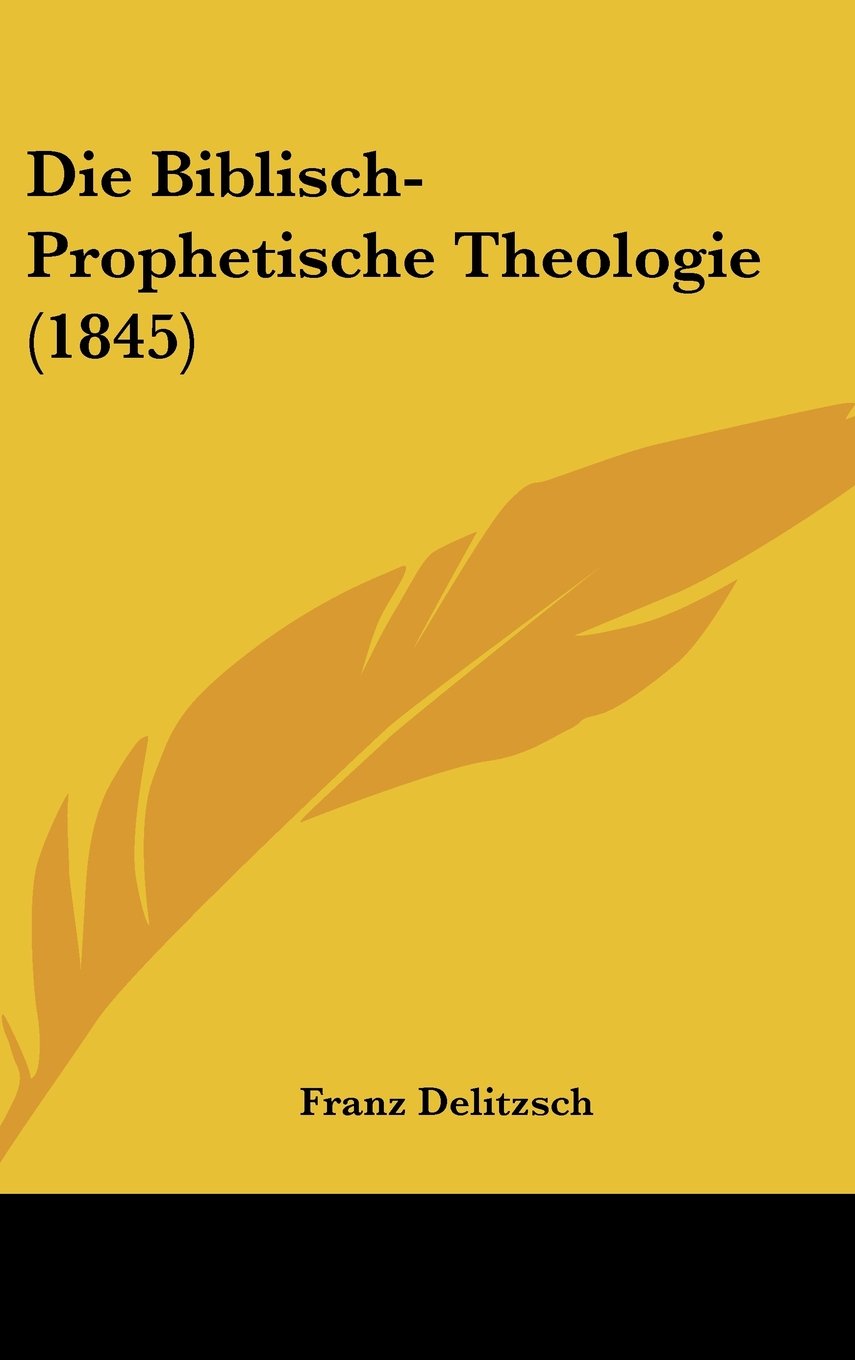Die Biblisch-Prophetische Theologie (1845) Contemporary literature