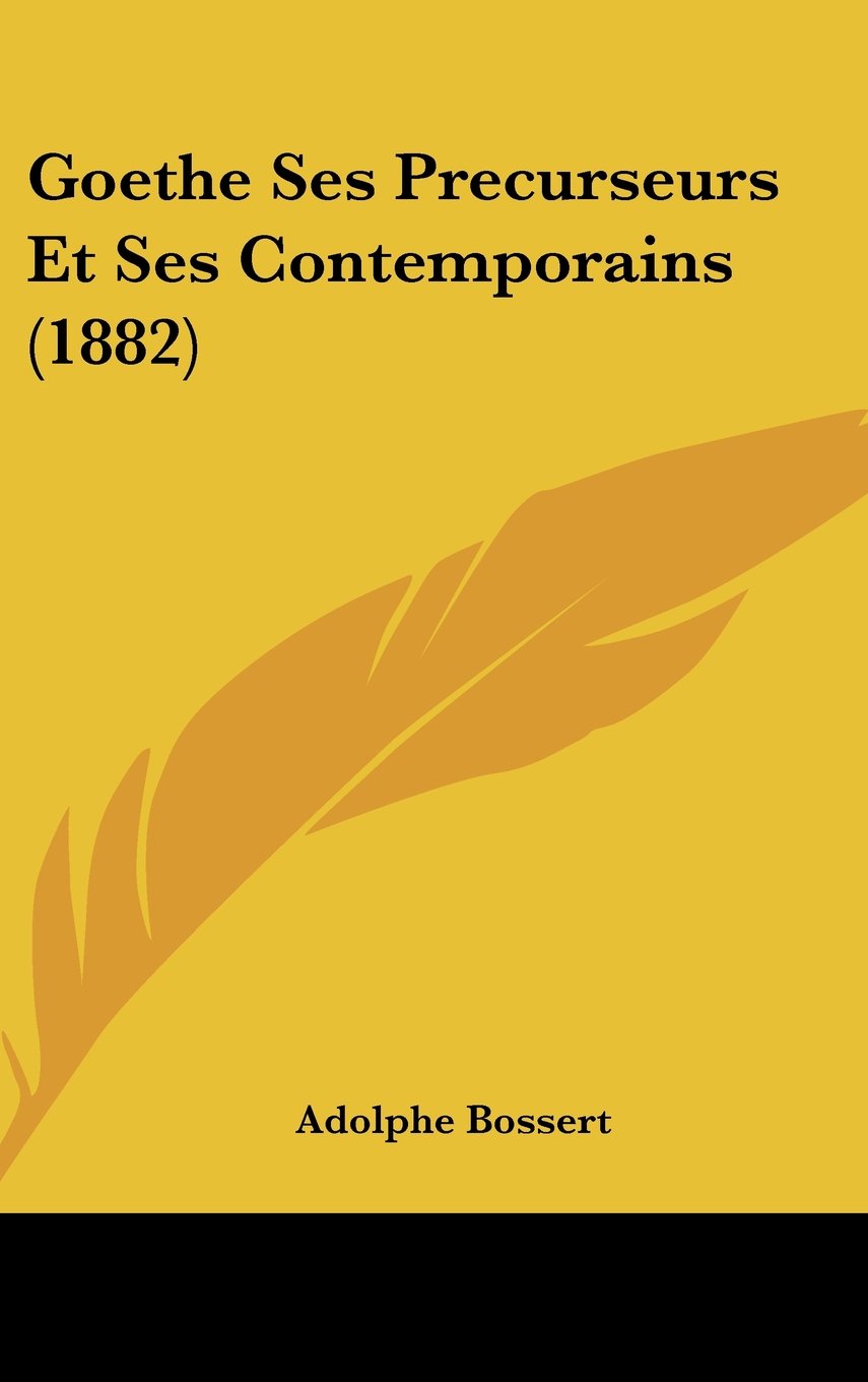 Goethe Ses Precurseurs Et Ses Contemporains (1882) Contemporary literature
