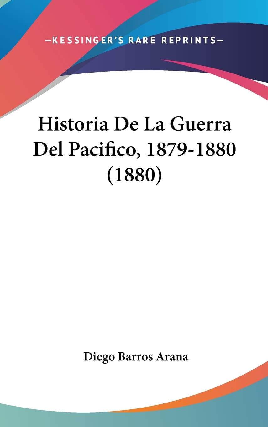Historia De La Guerra Del Pacifico, 1879-1880 (1880) Contemporary literature