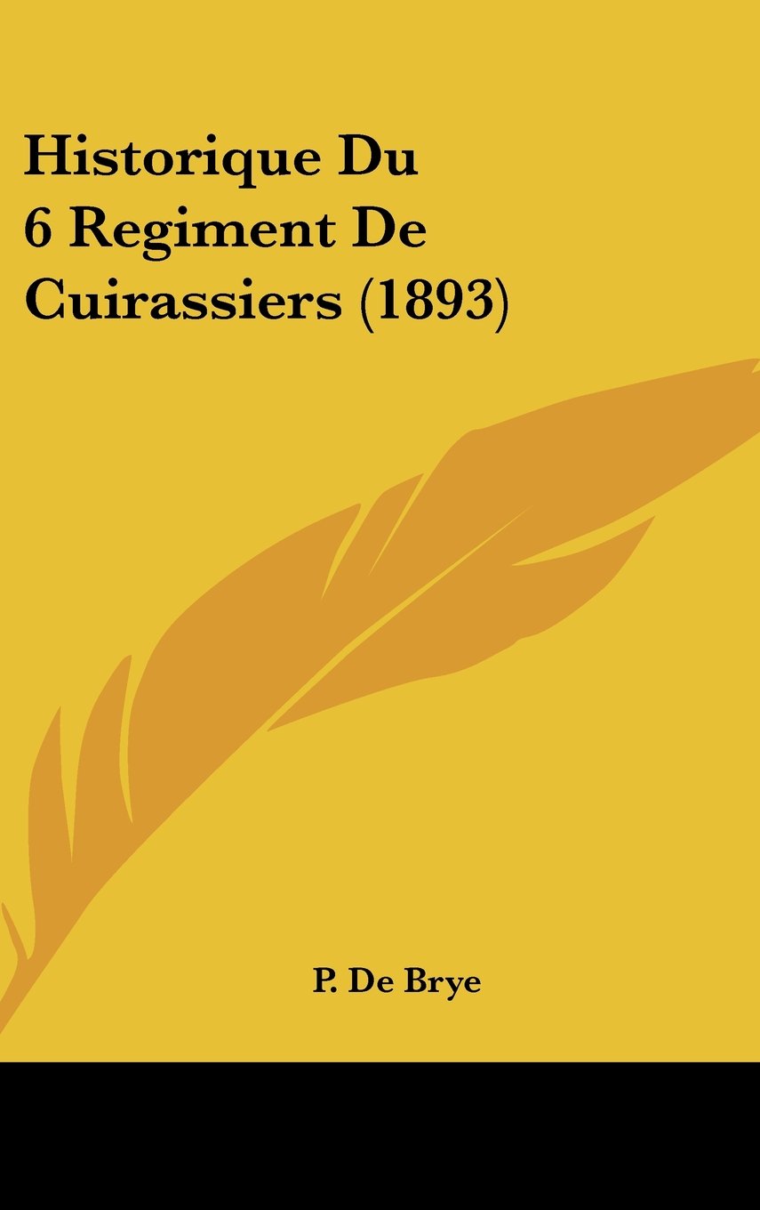 Historique Du 6 Regiment De Cuirassiers (1893) Contemporary literature